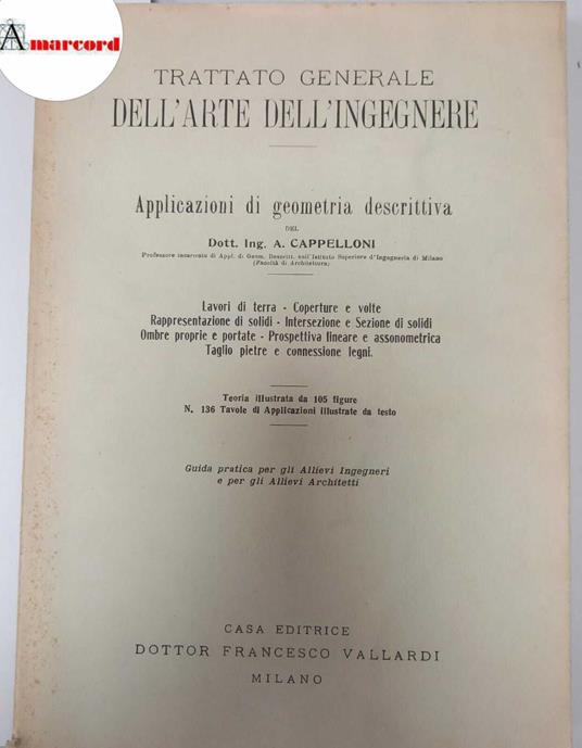 Cappelloni A., Trattato generale dell'arte dell'ingegnere. Applicazioni di geometria descrittiva, Vallardi, 1934 - copertina
