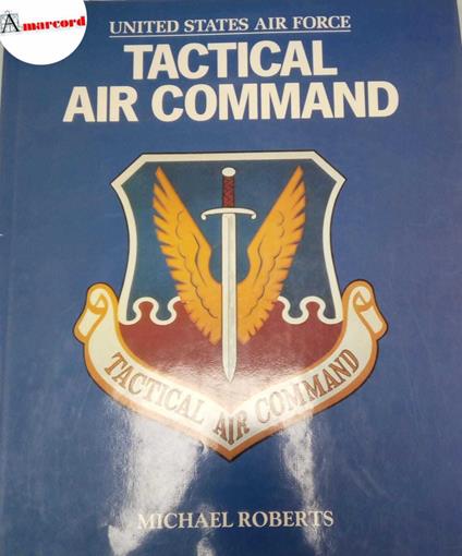 Roberts Michael, United States air force Tactical Air Command, Brian Trodd Publishing House Limited, 1990 - Michael Roberts - copertina