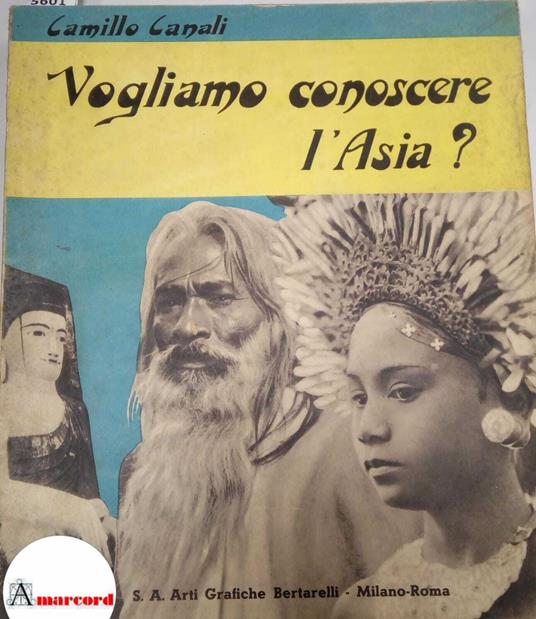 Canali Camillo, Vogliamo conoscere l'Asia?, Arti grafiche Bertarelli,1935 - Camillo Cantalini - copertina