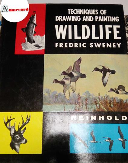 Sweney Fredric, Techniques of drawing and painting wildlife, Reinhold, 1959 - I - copertina