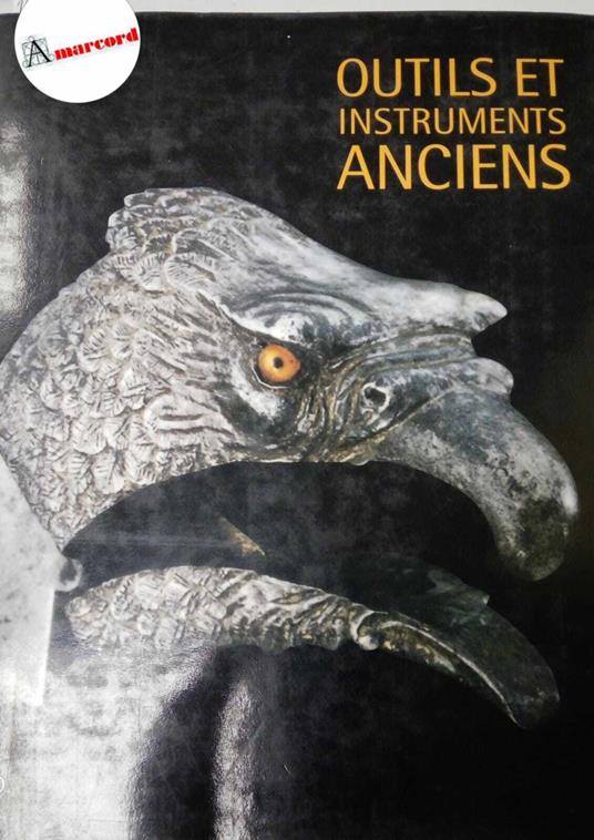 AA.VV., Outils et instruments anciens. De la collection Nessi., 5 continents, 2004 - copertina