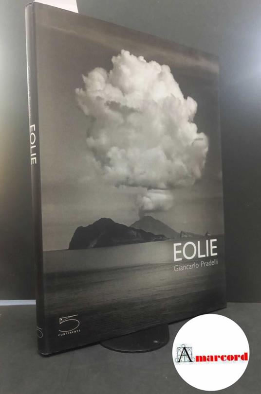 Pradelli Giancarlo, Eolie, 5 continents, 2005 - I - Pradelli Giancarlo,Giancarlo Pradelli - copertina