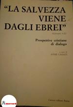Cagiati Annie (a cura di), La salvezza viene dagli Ebrei. Prospettive cristiane di dialogo, Carucci, 1987 - I