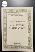 Momigliano Arnaldo, Tra storia e storicismo, Nistri-Lischi, 1985 - I