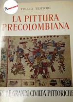 Tentori Tullio, La pittura precolombiana, Società Editrice Libraria, 1961 - I