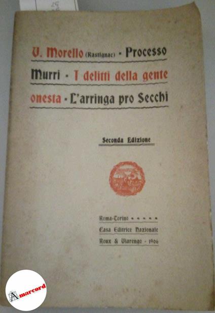 Morello Vincenzo (Rastignac), Processo Murri. I delitti della gente onesta. L'arringa pro Secchi, Casa Editrice Nazionale, 1906 - copertina