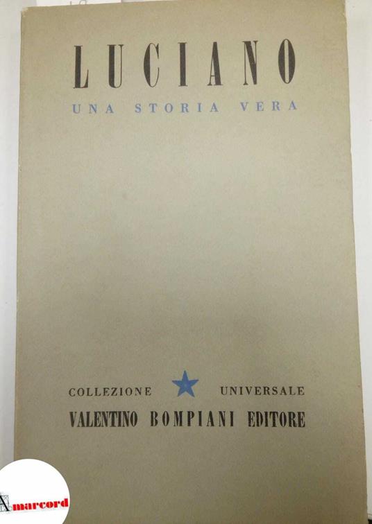 Luciano di Samosata, Una storia vera (volume secondo), Bompiani, 1944 - I - Luciano di Samosata - copertina