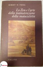 Pirsig Robert M., Lo Zen e l'arte della manutenzione della motocicletta, Adelphi, 1984