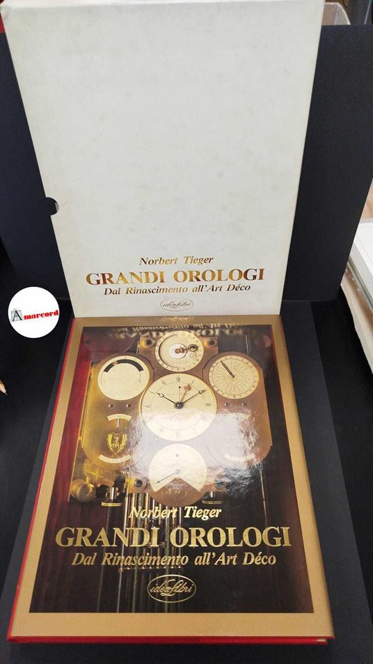 Tieger Norbert, Grandi orologi. Dal Rinascimento all'Art Déco, Idealibri, 1990 - Norbert Tieger - copertina