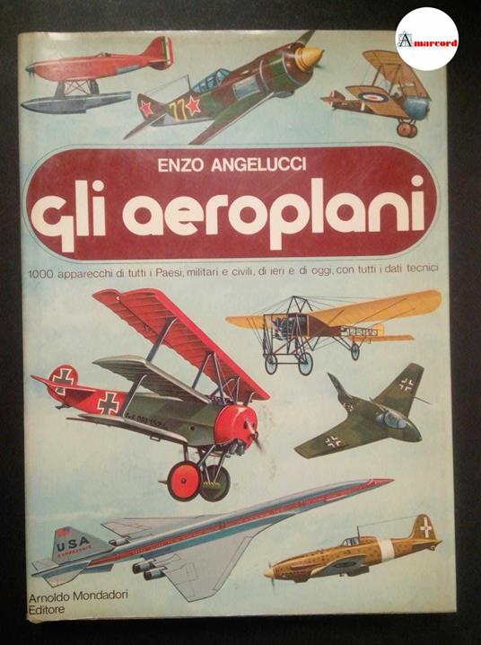 Angelucci Enzo, Gli aeroplani, Mondadori, 1971 - Enzo Angelucci - copertina
