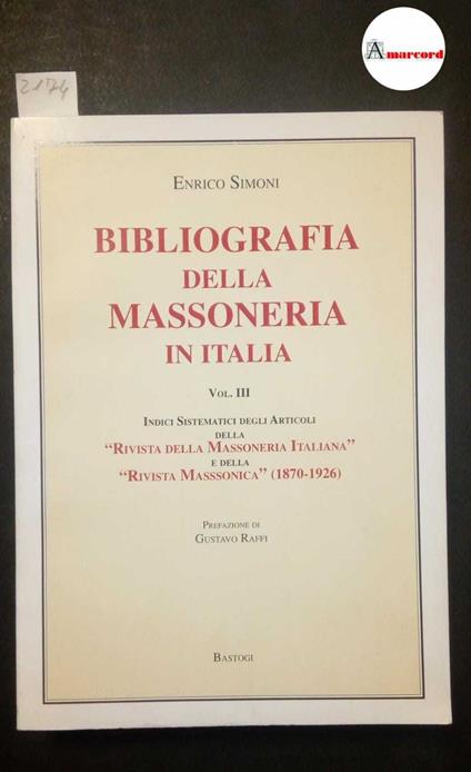 Simoni Enrico, Bibliografia della massoneria in Italia (volume III), Bastogi, 2006 - Enrico Simoni - copertina