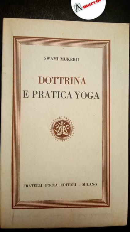 Mukerji Swami, Dottrina e Pratica Yoga, Bocca, 1952 - Swami Mukerji - copertina