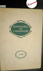 Gabrielli Aldo, Dizionario dei capolavori della letteratura del teatro e delle arti, Ultra, 1945 - I