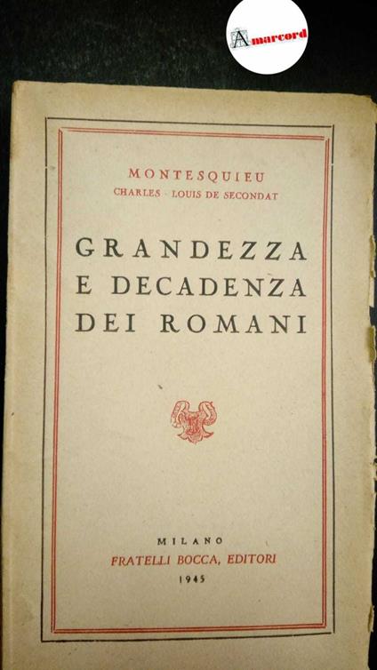 Montesquieu Charles Louis de Secondat, Grandezza e decadenza dei romani, Bocca, 1945 - copertina