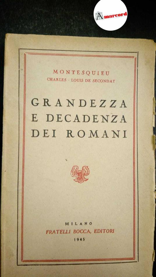 Montesquieu Charles Louis de Secondat, Grandezza e decadenza dei romani, Bocca, 1945 - copertina