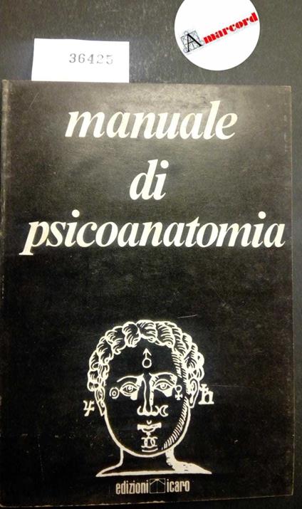 AA. VV., Manuale di Psicoanatomia, Icaro, 1950 - I - copertina