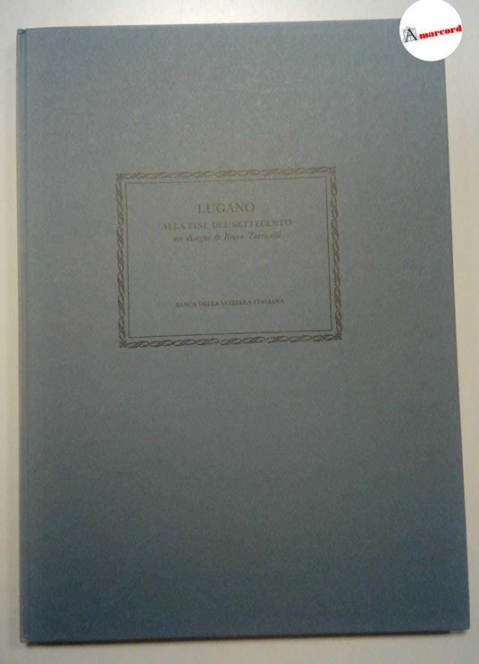 AA.VV.. Lugano alla fine del Settecento nei disegni di Rocco Torricelli, Il polifilo, 1987 - copertina