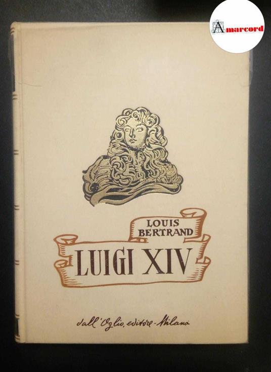 Bertrand Louis, Luigi XIV, Dall'Oglio, 1962 - Louis Bertrand - copertina