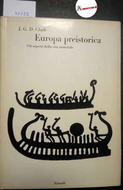 Clark J. G. D., Europa preistorica. Gli aspetti della vita materiale, Einaudi, 1969 - copertina