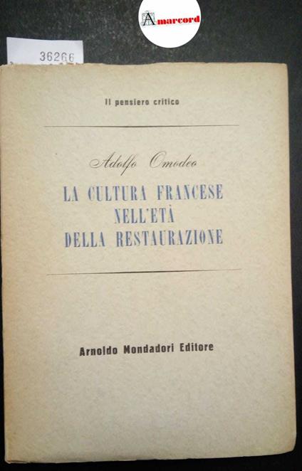 Omodeo Adolfo, La cultura francese nell'età della Restaurazione, Mondadori, 1946 - I - Adolfo Omodeo - copertina