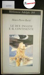 Roché Henri-Pierre, Le due inglesi e il continente, Adelphi, 1988