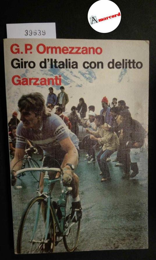 Ormezzano Gian Paolo, Giro d'Italia con delitto, Garzanti, 1983 - Gian Paolo Ormezzano - copertina