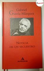 Marquez Gabriel Garcia, Noticia de un secuestro, Grijalbo-Mondadori, 1996