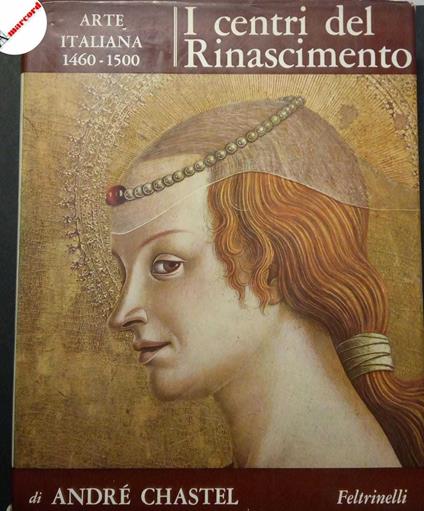 Chastel André, I centri del Rinascimento, Feltrinelli, 1965 - I - André Chastel - copertina