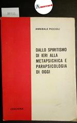 Piccioli Annibale, Dallo spiritismo di ieri alla metapsichica e parapsicologia di oggi, Ceschina, 1965