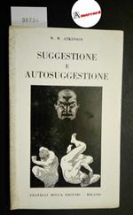 Atkinson William Walker, Suggestione e autosuggestione, Bocca, 1952
