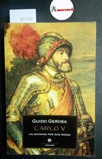 Gerosa Guido, Carlo V. Un sovrano per due mondi, Mondadori, 1992