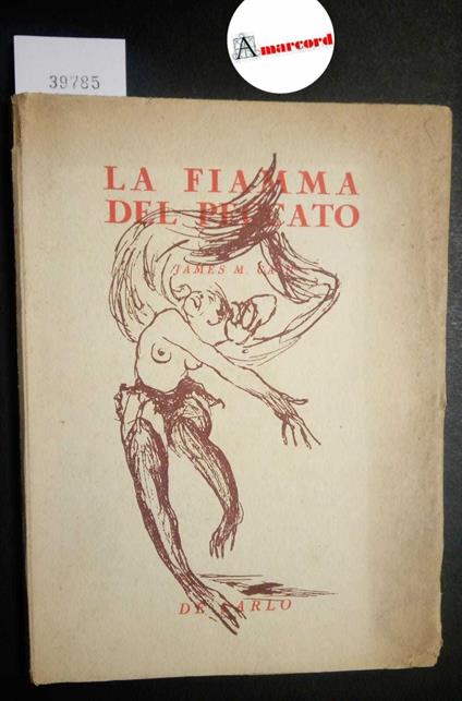 Cain M. James, La fiamma del peccato, De Carlo, 1947 - James M. Cain - copertina