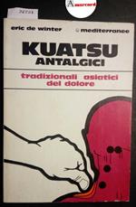 De Winter Eric, Kuatsu antalgici. Trattamenti tradizionali asiatici del dolore, Mediterranee, 1976