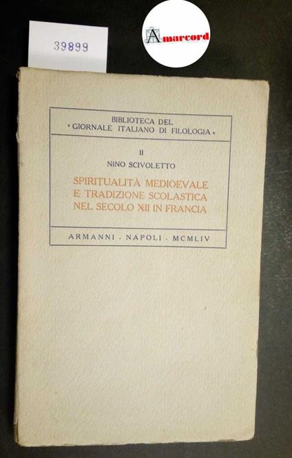 Scivoletto Nino, Spritualità medioevale e tradizione scolastica nel secolo XII in Francia, Armanni, 1954 - Nino Scivoletto - copertina
