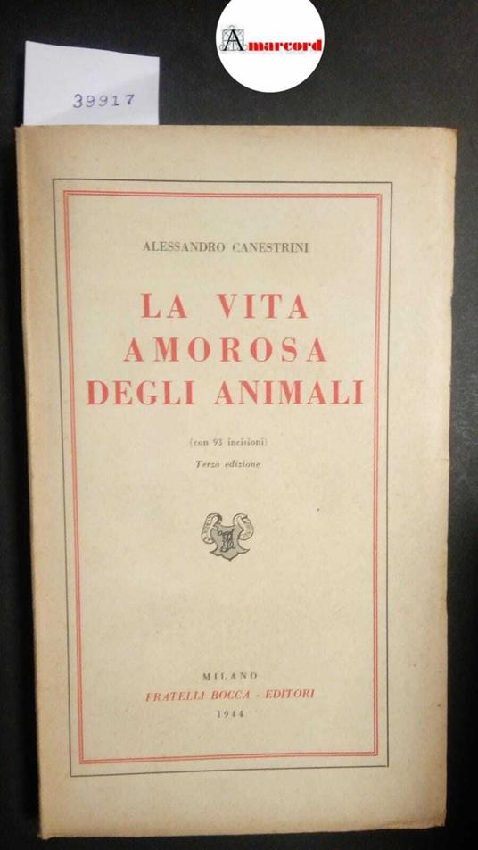 Canestrini Alessandro, La vita amorosa degli animali, Bocca, 1944 - Alessandro Canestrini - copertina