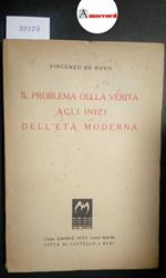 De Ruvo Vincenzo, Il problema della Verità agli inizi dell'Età Moderna, Macrì, 1946