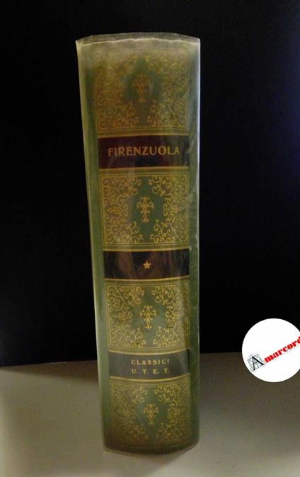 Firenzuola Agnolo, Opere, Utet, 1977 - Agnolo Firenzuola - copertina