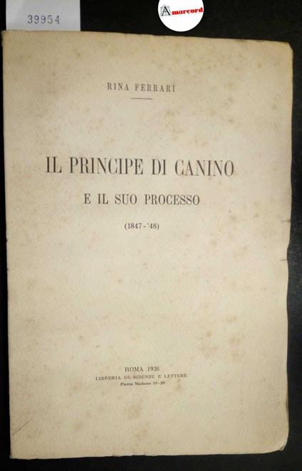 Ferrari Rina, Il principe di Canino e il suo processo (1847-1848), Libreria di Scienze e Lettere, 1926 - copertina