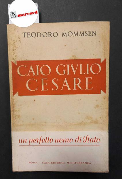 Mommsen Teodoro, Caio Giulio Cesare, Mediterranea, 1944 - Theodor Mommsen - copertina
