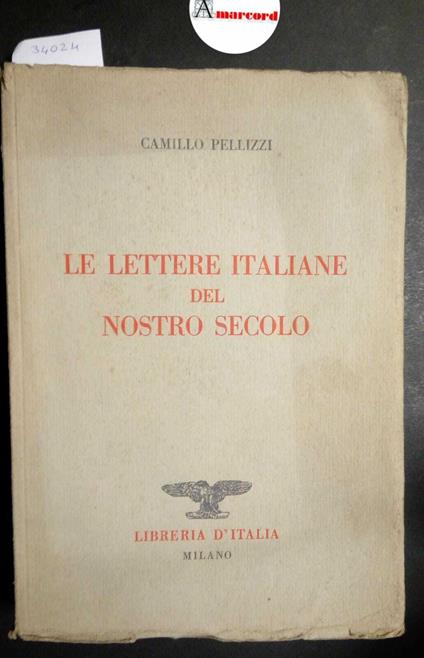 Pellizzi Camillo, Le lettere italiane del nostro secolo, Libreria d'Italia, 1929 - Camillo Pellizzi - copertina