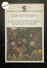 Sepulveda Luis, Il vecchio che leggeva romanzi d'amore, Guanda, 2001