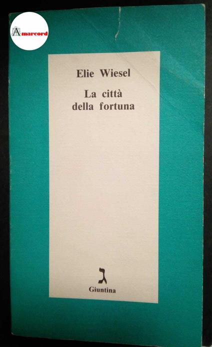 Wiesel Elie, La città della fortuna, Giuntina, 1990 - Elie Wiesel - copertina