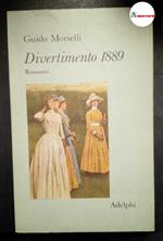 Morselli Giudo. Divertimento. Adelphi 1975