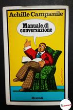 Campanile Achille. Manuale di conversazione. Rizzoli 1973 - II
