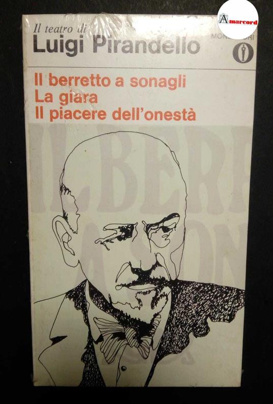 Pirandello Luigi, Il berretto a sonagli, La giara, Il piacere dell'onestà, Mondadori, 1969 - Luigi Pirandello - copertina