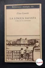 Canetti Elias. La lingua salvata. Storia di una giovinezza. Adelphi 1980