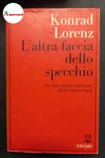 Lorenz Konrad. L'altra faccia dello specchio. Adelphi. 1983
