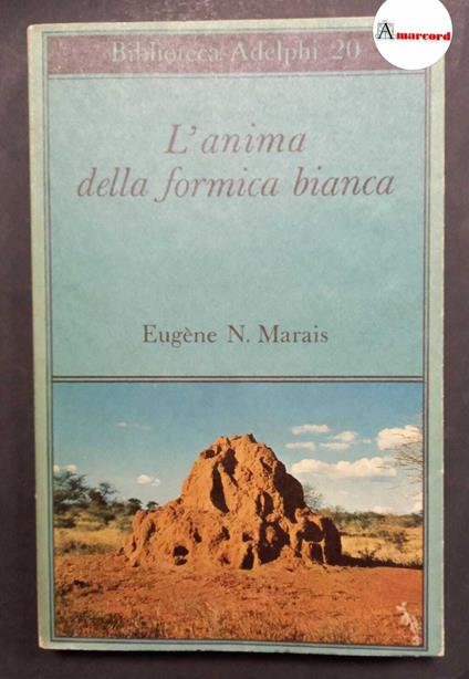 Marais Eugene, L'anima della formica bianca, Adelphi, 1968 - Eugene N. Marais - copertina