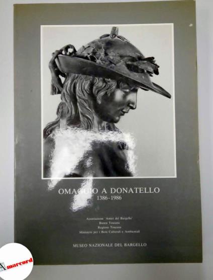 AA.VV., Omaggio a Donatello 1386-1886., Museo Nazionale del Bargello, 1985 - copertina