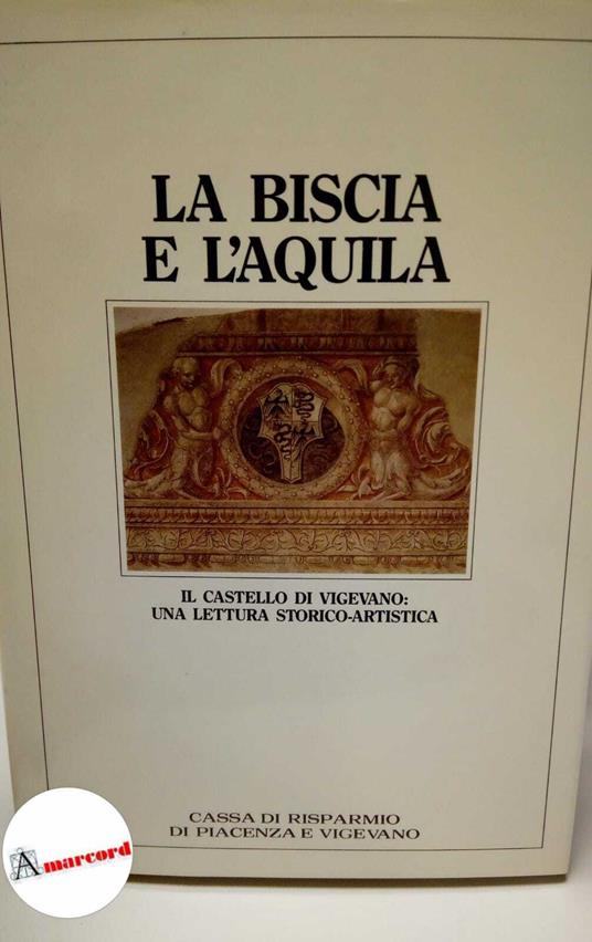 AA.VV., La biscia e l'aquila. Cassa di risparmio di Piacenza e Vigevano, 1988 - copertina